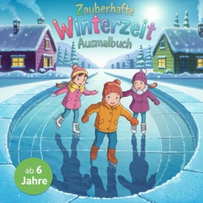 Abbildung von Zauberhafte Winterzeit Ausmalbuch für Kinder ab 6 Jahren mit 50 faszinierenden Ausmalbildern