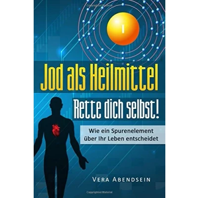 Abbildung von Jod als Heilmittel Rette dich selbst!: Wie ein Spurenelement über Ihr Leben entscheidet (Jod Buch, Schilddrüse, gesund leben, Hashimoto, Schilddrüse Heilung, Jodbuch)