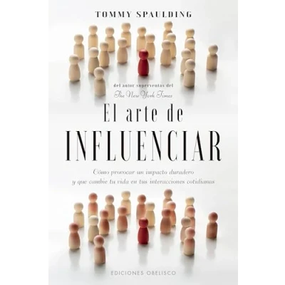 Abbildung von El arte de influenciar: Cómo provocar un impacto duradero y que cambie tu vida en tus interacciones cotidianas (Psicología)