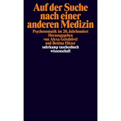 Abbildung von Auf der Suche nach einer anderen Medizin: Psychosomatik im 20. Jahrhundert (suhrkamp taschenbuch wissenschaft)