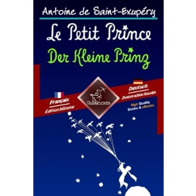Abbildung von le Petit Prince Der Kleine Prinz: Bilingue avec texte parallèle Zweisprachiger paralleler Text: Français Allemand / Französisch Deutsch