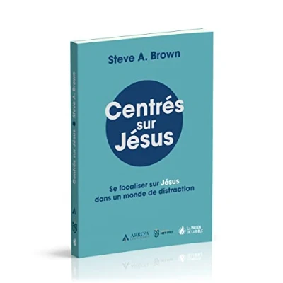 Abbildung von Centrés sur Jésus: Se focaliser Jésus dans un monde de distraction