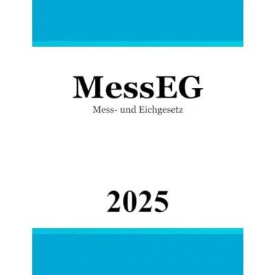 Abbildung von Mess und Eichgesetz MessEG: Gesetz über das Inverkehrbringen die Bereitstellung von Messgeräten auf dem Markt, ihre Verwendung Eichung sowie Fertigpackungen