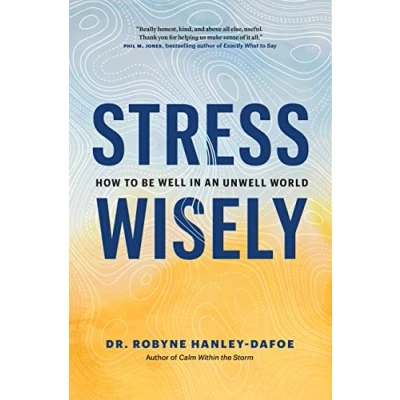 Abbildung von Stress Wisely: How to Be Well in an Unwell World