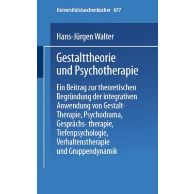 Abbildung von Gestalttheorie und Psychotherapie. zur integrativen Anwendung zeitgenössischer Therapieformen: Ein Beitrag theoretischen Begründung der ... Verhaltenstherapie Gruppendynamik