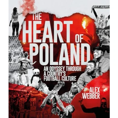 Abbildung von The Heart of Poland: An Odyssey Through a Country&#039;s Football Culture