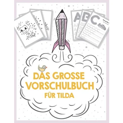 Abbildung von Das große Vorschulbuch für Tilda, ab 5 Jahre, Schwungübungen, Buchstaben und Zahlen schreiben lernen, Malen nach Wortsuchrätsel ... auf deinem personalisierten Kinder Lernbuch