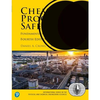 Abbildung von Chemical Process Safety: Fundamentals with Applications Fourth Edition (International Series in the Physical and Engineering Sciences)