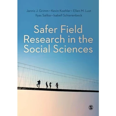 Abbildung von Safer Field Research in the Social Sciences: A Guide to Human and Digital Security Hostile Environments