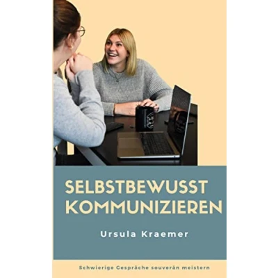 Abbildung von Selbstbewusst kommunizieren: Schwierige Gespräche souverän meistern