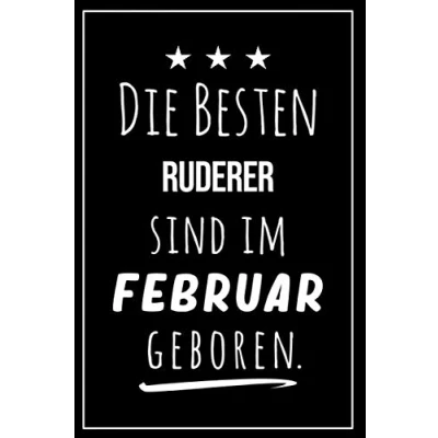 Abbildung von Die besten Ruderer sind im Februar geboren: Notizbuch A5 I Dotted 160 Seiten Tolles Geschenk für Kollegen, Familie &amp; Freunde
