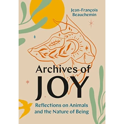 Abbildung von Archives of Joy: Reflections on Animals and the Nature Being