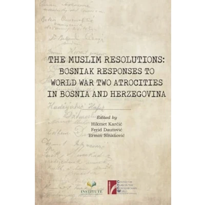 Abbildung von The Muslim Resolutions: Bosniak Responses to World War Two Atrocities in Bosnia and Herzegovina