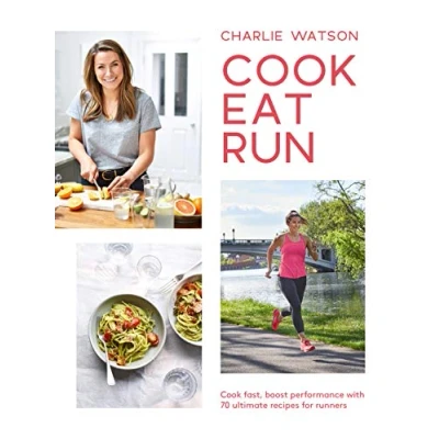Abbildung von Cook, Eat, Run: Cook Fast, Boost Performance With Over 75 Ultimate Recipes for Runners