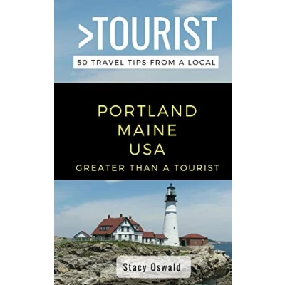 Abbildung von GREATER Than a Tourist PORTLAND MAINE USA: 50 Travel Tips from Local (Greater Maine, Band 503)