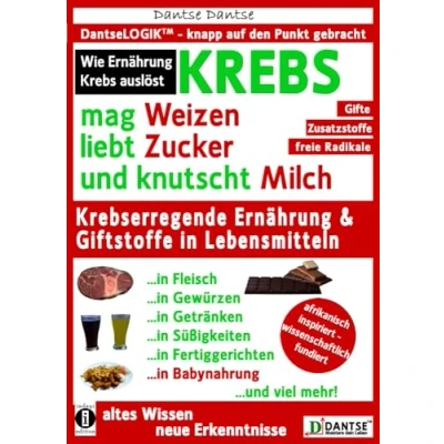 Abbildung von Krebs mag Weizen, liebt Zucker und knutscht Milch: Wie Ernährung auslöst: Krebserregende Giftstoffe in Lebensmitteln der Anti Ratgeber! (Die Heilkraft Lebensmittel)