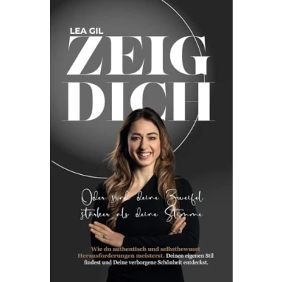 Abbildung von Zeig Dich Oder sind Deine Zweifel stärker als Stimme.: Wie du authentisch und selbstbewusst Herausforderungen meisterst. Deinen eigenen Stil findest verborgene Schönheit entdeckst.