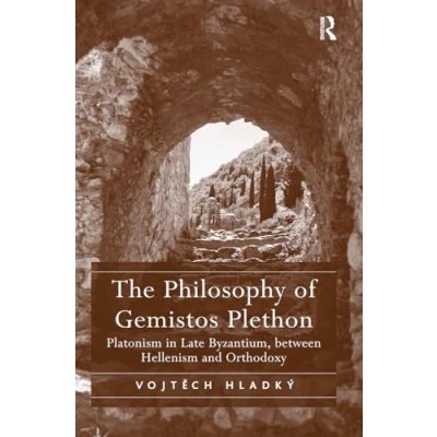 Abbildung von The Philosophy of Gemistos Plethon: Platonism in Late Byzantium, Between Hellenism and Orthodoxy