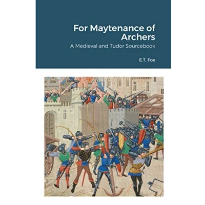 Abbildung von For Maytenance of Archers: A Medieval and Tudor Sourcebook