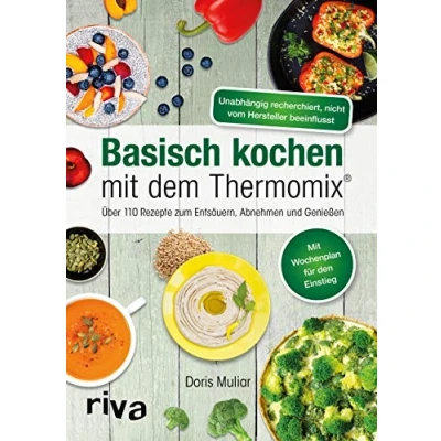 Abbildung von Basisch kochen mit dem Thermomix®: Über 110 Rezepte zum Entsäuern, Abnehmen und Genießen. Mehr Vitalität &amp; Wohlbefinden einem ausgeglichenen ... Familie (Rezepte für den Thermomix, Band 1)