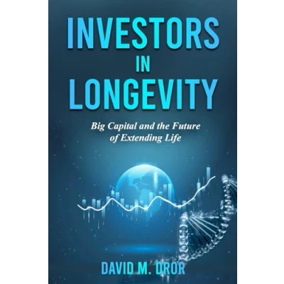 Abbildung von Investors in Longevity: Big Capital and the Future of Extending Life