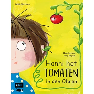 Abbildung von Hanni hat Tomaten in den Ohren: Bilderbuchgeschichte zum Vorlesen für Kinder von Bestseller Autorin Judith Merchant