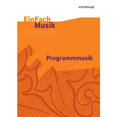 Abbildung von EinFach Musik: Programmmusik (EinFach Unterrichtsmodelle für die Schulpraxis)