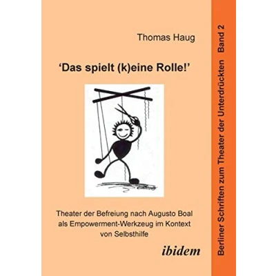 Abbildung von Das spielt (k)eine Rolle! Theater der Befreiung nach Augusto Boal als Empowerment Werkzeug im Kontext von Selbsthilfe