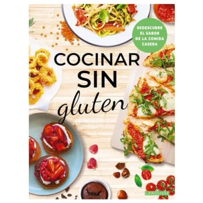 Abbildung von Cocinar sin gluten: Redescubre el sabor de la comida casera (LAROUSSE Libros Ilustrados/ Prácticos Gastronomía)