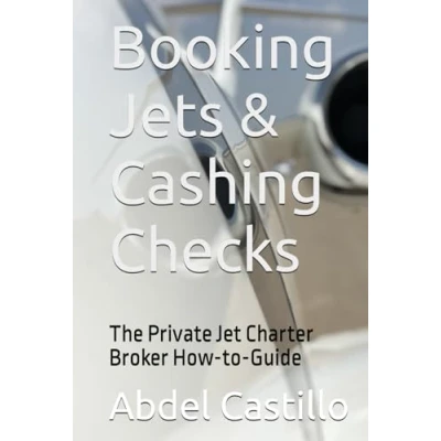 Abbildung von Booking Jets &amp; Cashing Checks: The Private Jet Charter Broker How to Guide