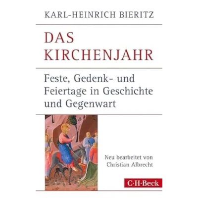 Abbildung von Das Kirchenjahr: Feste, Gedenk und Feiertage in Geschichte Gegenwart (Beck Paperback)