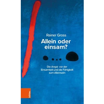 Abbildung von Allein oder einsam?: die Angst vor der Einsamkeit und Fähigkeit zum Alleinsein