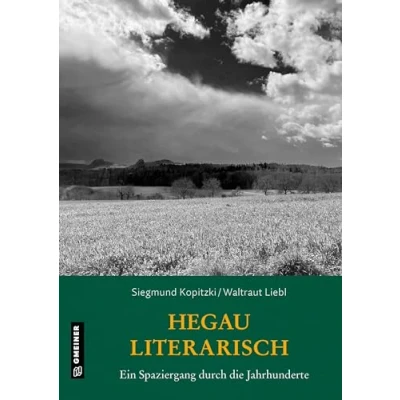 Abbildung von Hegau literarisch. Ein Spaziergang durch die Jahrhunderte (Kultur erleben im GMEINER Verlag)