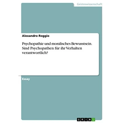 Abbildung von Psychopathie und moralisches Bewusstsein. Sind Psychopathen für ihr Verhalten verantwortlich?