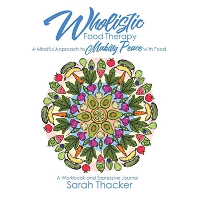 Abbildung von Wholistic Food Therapy: A Mindful Approach to Making Peace with