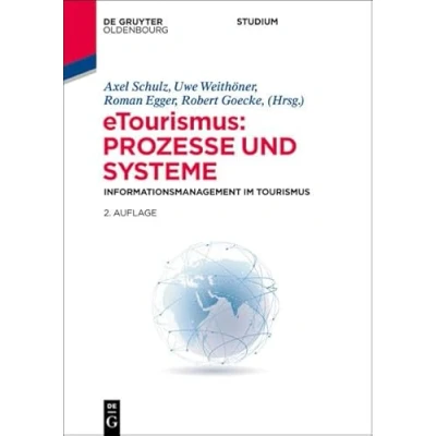 Abbildung von eTourismus: Prozesse und Systeme: Informationsmanagement im Tourismus (Lehr Handbücher zu Tourismus, Verkehr Freizeit)