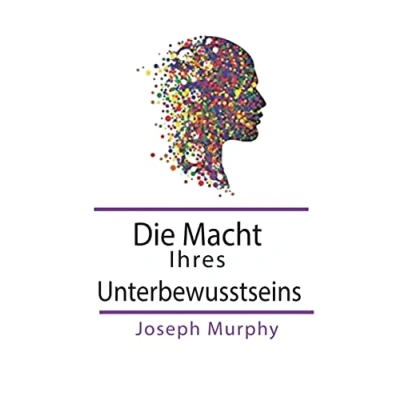 Abbildung von Die Macht Ihres Unterbewusstseins: Affirmationen für Glück und Erfolg