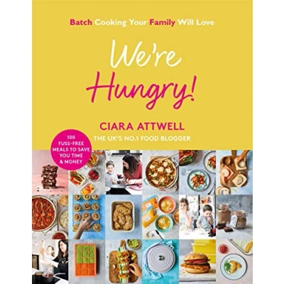 Abbildung von We&#039;re Hungry!: Batch Cooking Your Family Will Love: 100 Fuss Free Meals to Save You Time &amp; Money