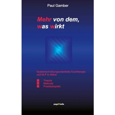 Abbildung von Mehr von dem, was wirkt. Systemisch lösungsorientierte Kurztherapie und NLP in Aktion.