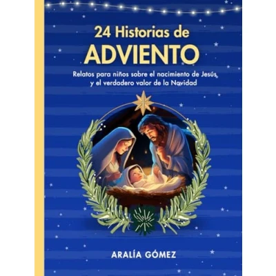Abbildung von 24 Historias de Adviento: Relatos para niños sobre el nacimiento Jesús y verdadero valor la Navidad