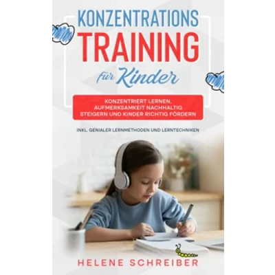 Abbildung von Konzentrationstraining für Kinder: Konzentriert lernen, Aufmerksamkeit nachhaltig steigern und Kinder richtig fördern inkl. genialer Lernmethoden Lerntechniken