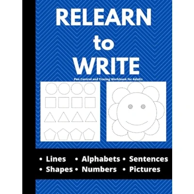 Abbildung von Relearn to Write : How Book for Stroke Patients Pen Control and Tracing Workbook Adults Lines, Shapes, Alphabets, Numbers, Sentences Pictures! (Stroke Recovery Activity Books)