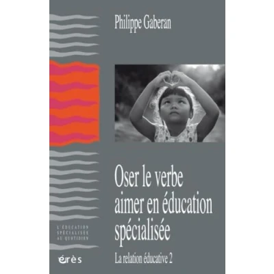 Abbildung von Oser le verbe aimer en éducation spécialisée: LA RELATION ÉDUCATIVE 2