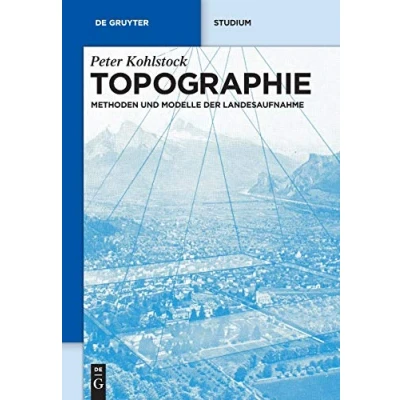 Abbildung von Topographie: Methoden und Modelle der Landesaufnahme (De Gruyter Studium)