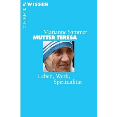 Abbildung von Mutter Teresa: Leben, Werk, Spiritualität