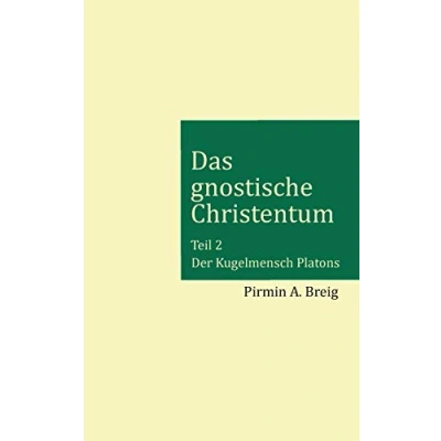 Abbildung von Das gnostische Christentum Teil 2: Der Kugelmensch Platons