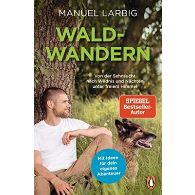 Abbildung von Waldwandern: Von der Sehnsucht nach Wildnis und Nächten unter freiem Himmel. Mit Ideen für dein eigenes Abenteuer