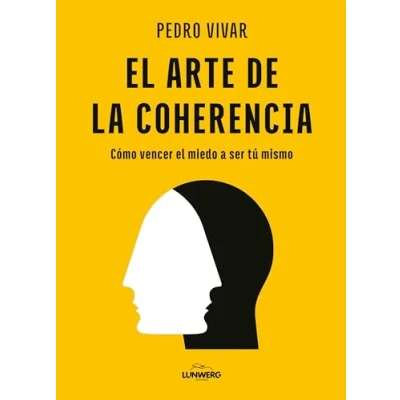 Abbildung von el arte de la coherencia: Cómo vencer miedo a ser tú mismo (Bienestar, estilo vida, salud)