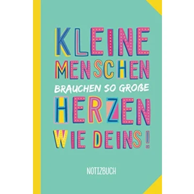 Abbildung von Kleine Menschen brauchen so große Herzen wie Deins Notizbuch: A5 Notizbuch Als Geschenk für Erzieher, Erzieherin oder Tagesmutter ... zum Geburtstag, Danke sagen Weihnachten