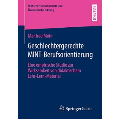 Abbildung von Geschlechtergerechte MINT Berufsorientierung: Eine empirische Studie zur Wirksamkeit von didaktischem Lehr Lern Material (Wirtschaftswissenschaft und Ökonomische Bildung)